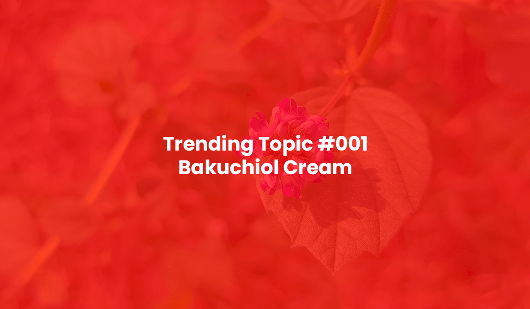 Trending Topic #001 - Bakuchiol Cream