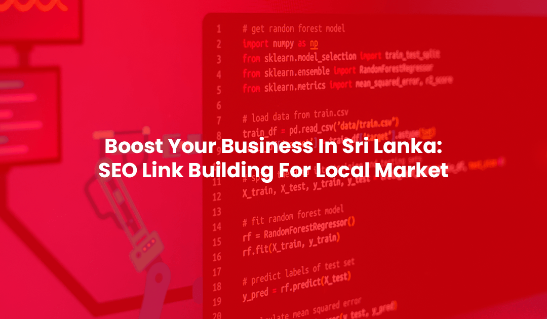 Boost Your Business In Sri Lanka: SEO Link Building For Local Market